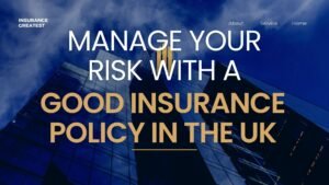 Manage Your Risk with a Good Insurance Policy in the UK 