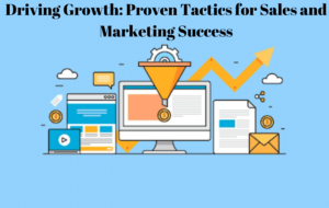 Driving Growth: Proven Tactics for Sales and Marketing Success