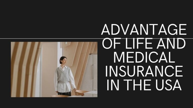 Advantage of Life and Medical Insurance in the USA